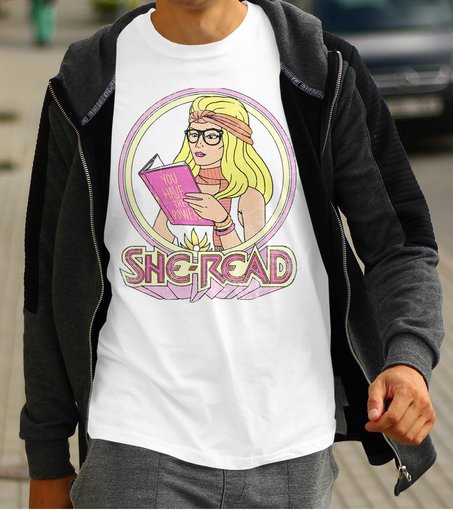 She Ra You Have The Power She Read T-Shirt