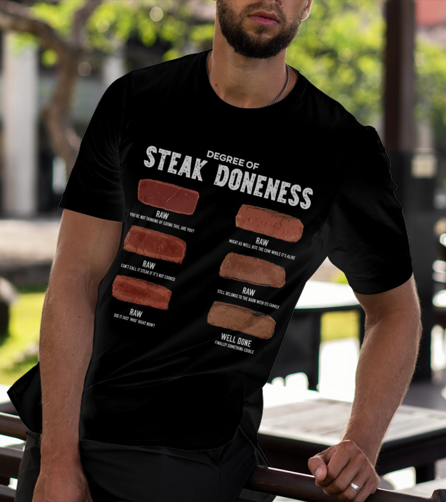 Steak Lover Degree Of Steak Doneness Raw Well Done Humor T-Shirt
