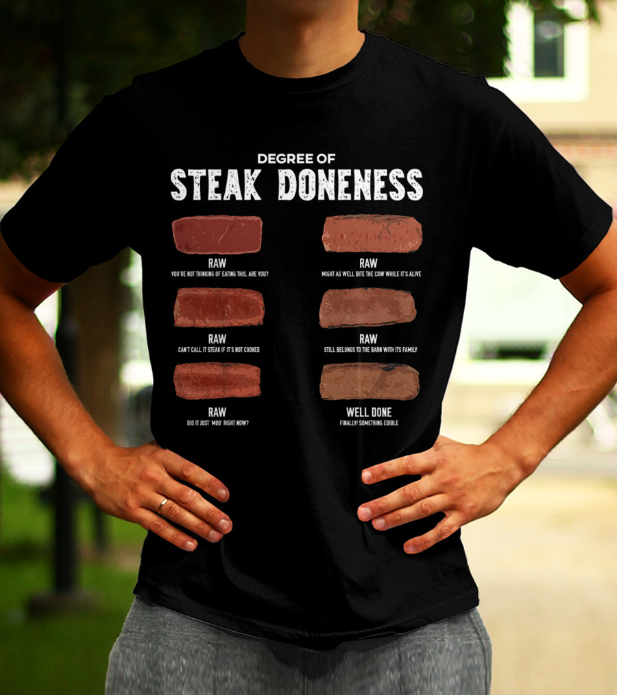 Steak Lover Degree Of Steak Doneness Raw Well Done Humor T-Shirt