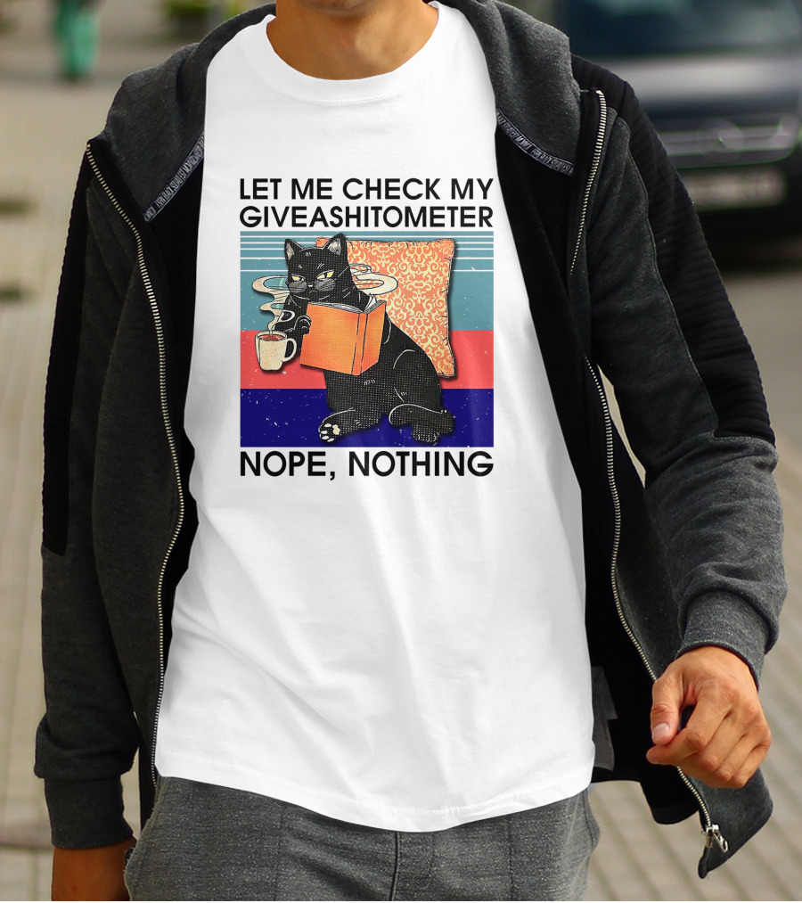 Let Me Check My Giveashitometer Nope Nothing Cat With Coffee And Book T-Shirt