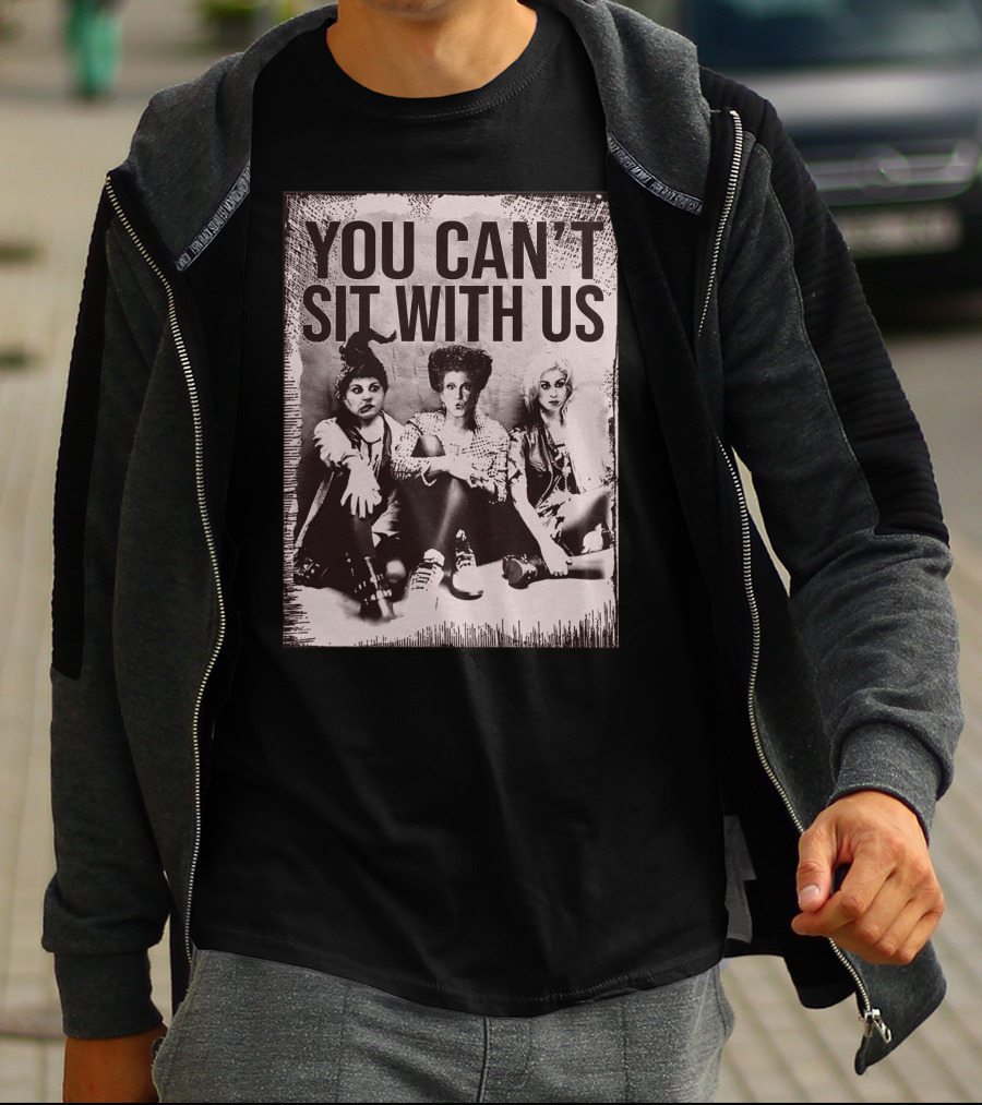 You Can't Sit With Us Hocus Pocus Premium GC492 T-Shirt
