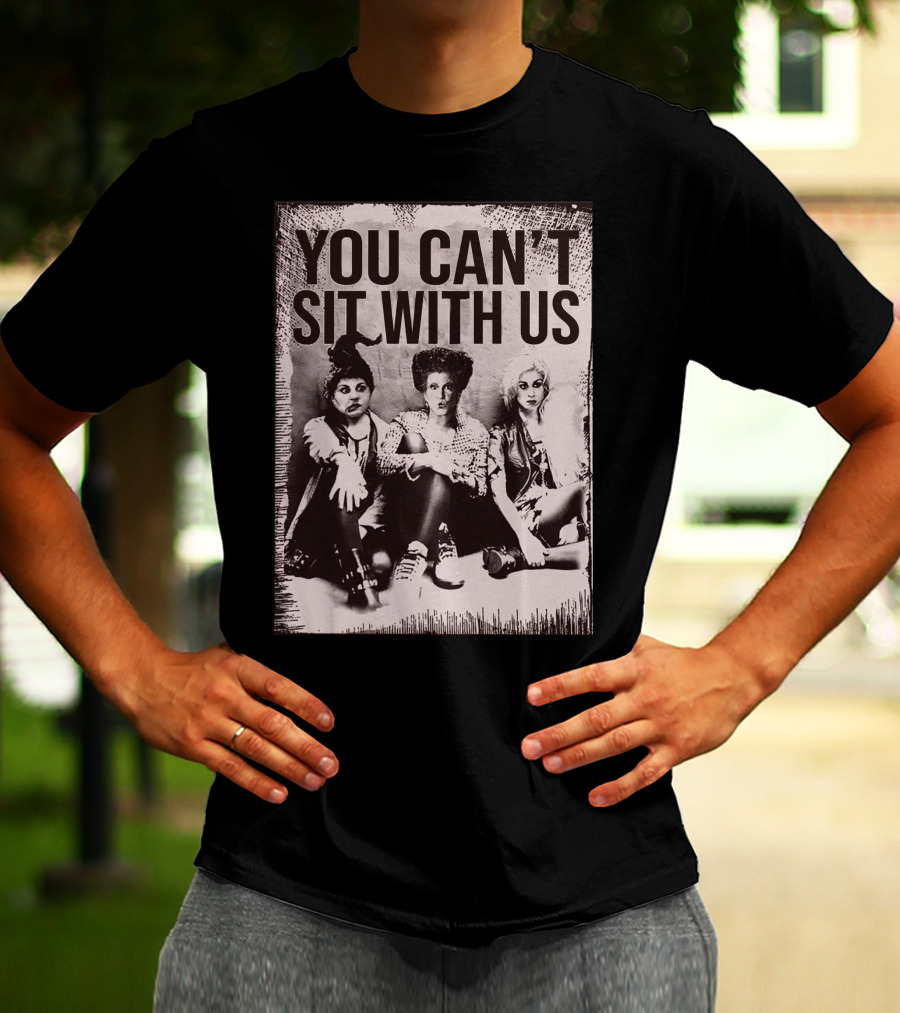 You Can't Sit With Us Hocus Pocus Premium GC492 T-Shirt