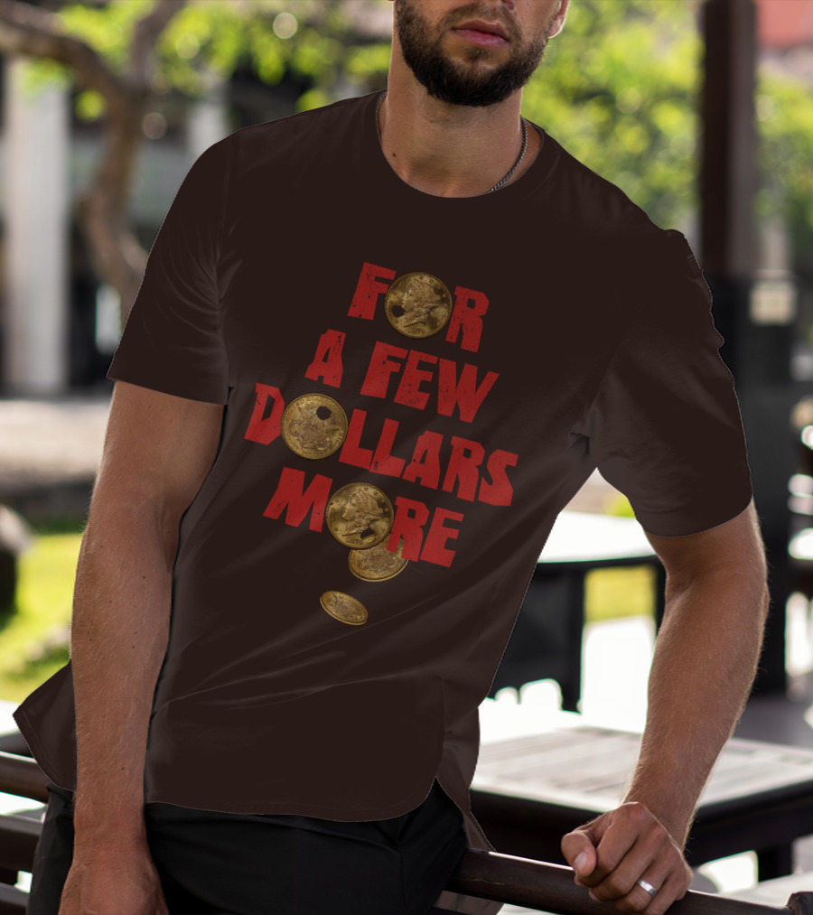 FOR A FEW DOLLARS MORE COINS T-Shirt
