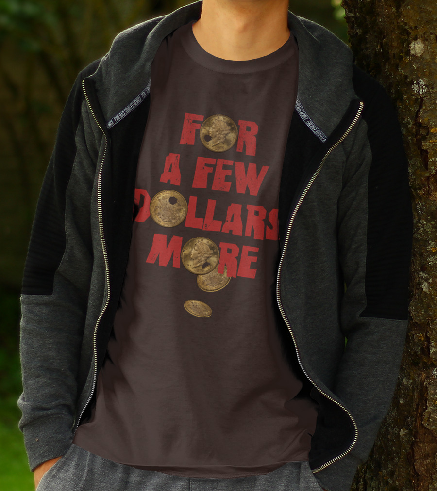 FOR A FEW DOLLARS MORE COINS T-Shirt