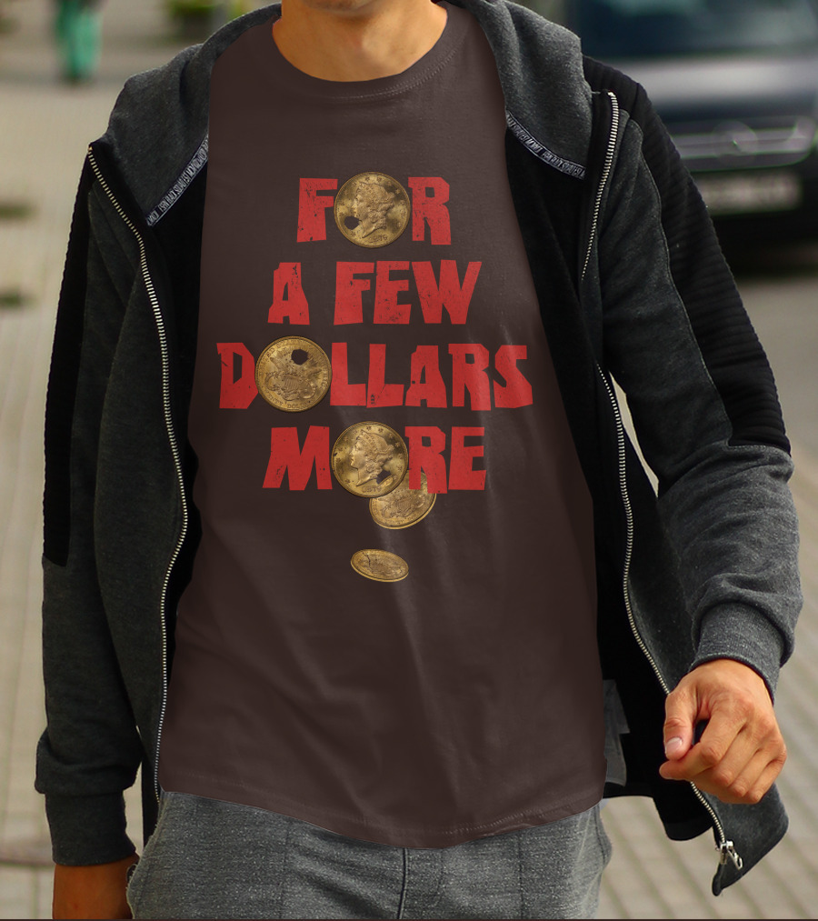 FOR A FEW DOLLARS MORE COINS T-Shirt