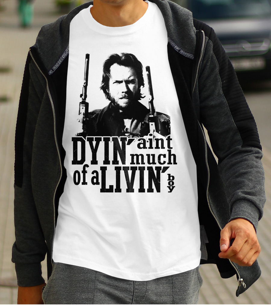 Clint Eastwood The Outlaw Josey Wales Dyin' Ain't Much Of A Livin' Boy T-Shirt