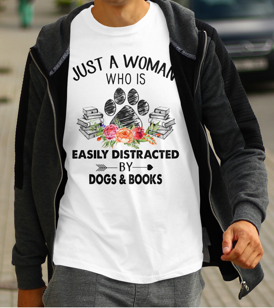 Just A Woman Who Is Easily Distracted By Dogs And Books With Paw Print And Flowers T-Shirt