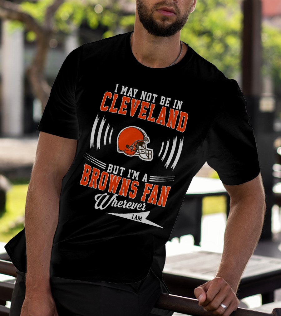 Cleveland Browns Fan Wherever I Am Football Helmet T-Shirt