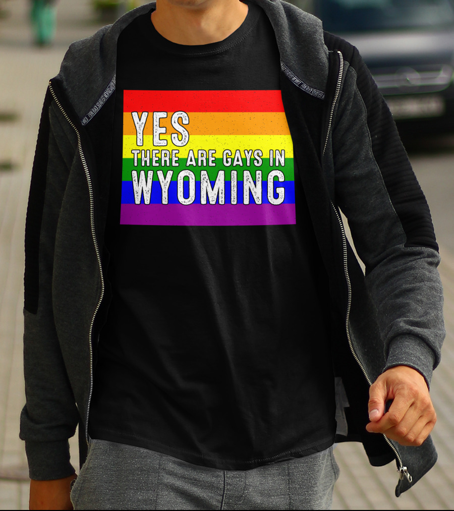 Yes There Are Gays In Wyoming Rainbow Pride T-Shirt