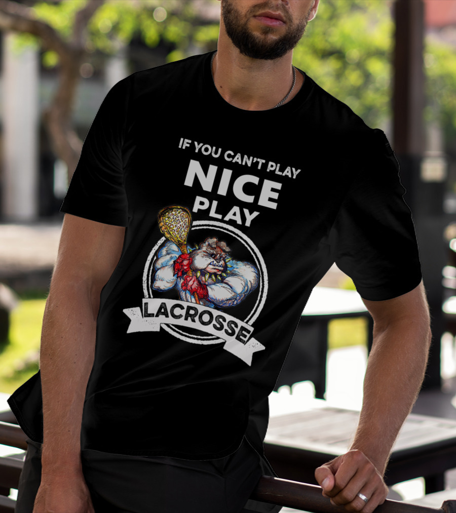 If You Can't Play Nice Play Lacrosse Angry Lacrosse Monster T-Shirt