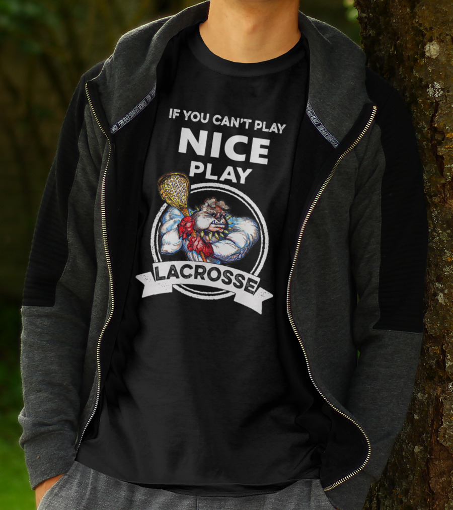 If You Can't Play Nice Play Lacrosse Angry Lacrosse Monster T-Shirt