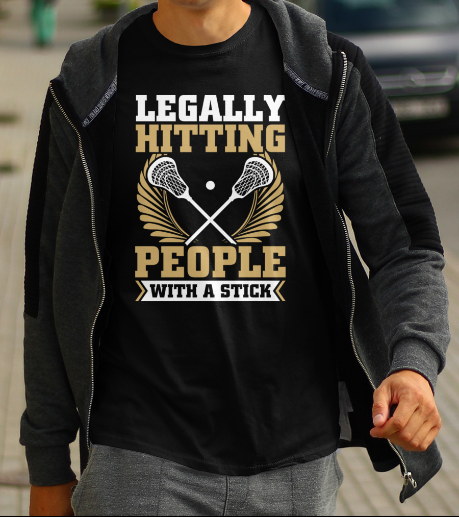 Lacrosse Legally Hitting People With A Stick T-Shirt