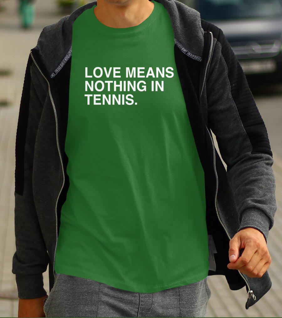Love Means Nothing In Tennis Playful T-Shirt