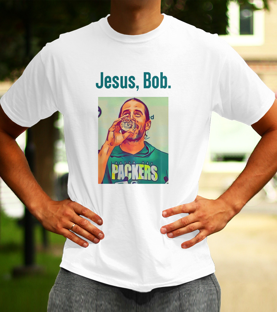 Jesus, Bob Packers Aaron Rodgers T-Shirt