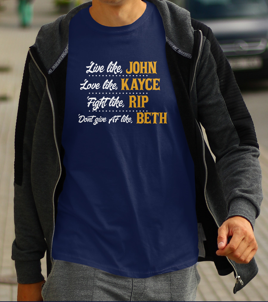 Yellowstone John Kayce Rip Beth Kevin Costner Character Motto T-Shirt