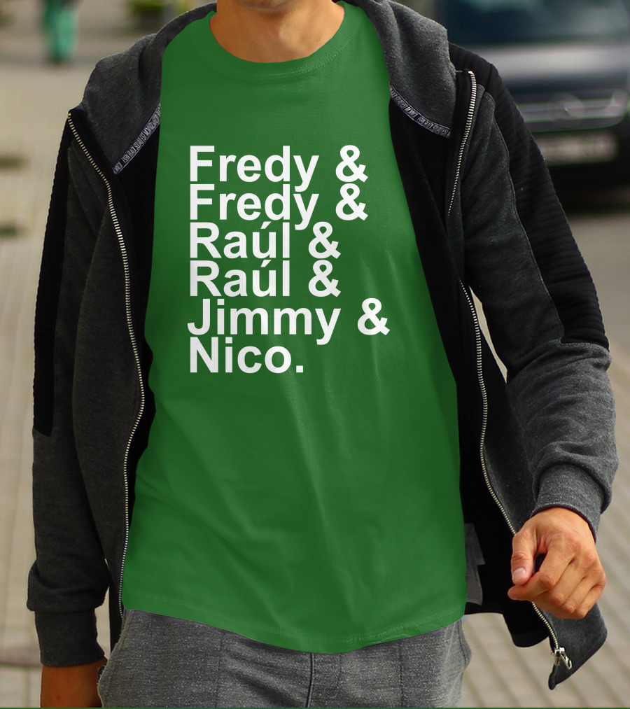 Fredy Fredy Raúl Raúl Jimmy Nico T-Shirt