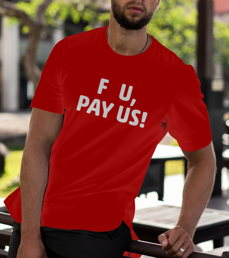 F U, Pay Us T-Shirt