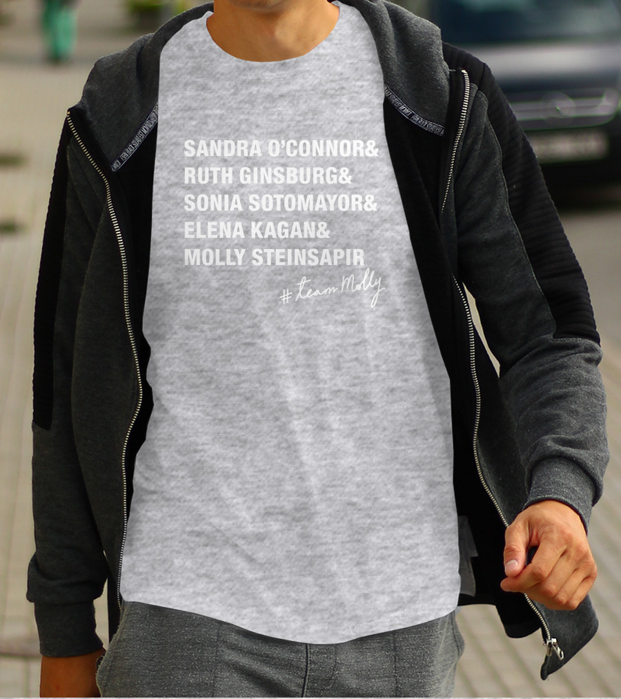Sandra O'Connor Ruth Ginsburg Sonia Sotomayor Elena Kagan Molly Steinsapir #TeamMolly T-Shirt
