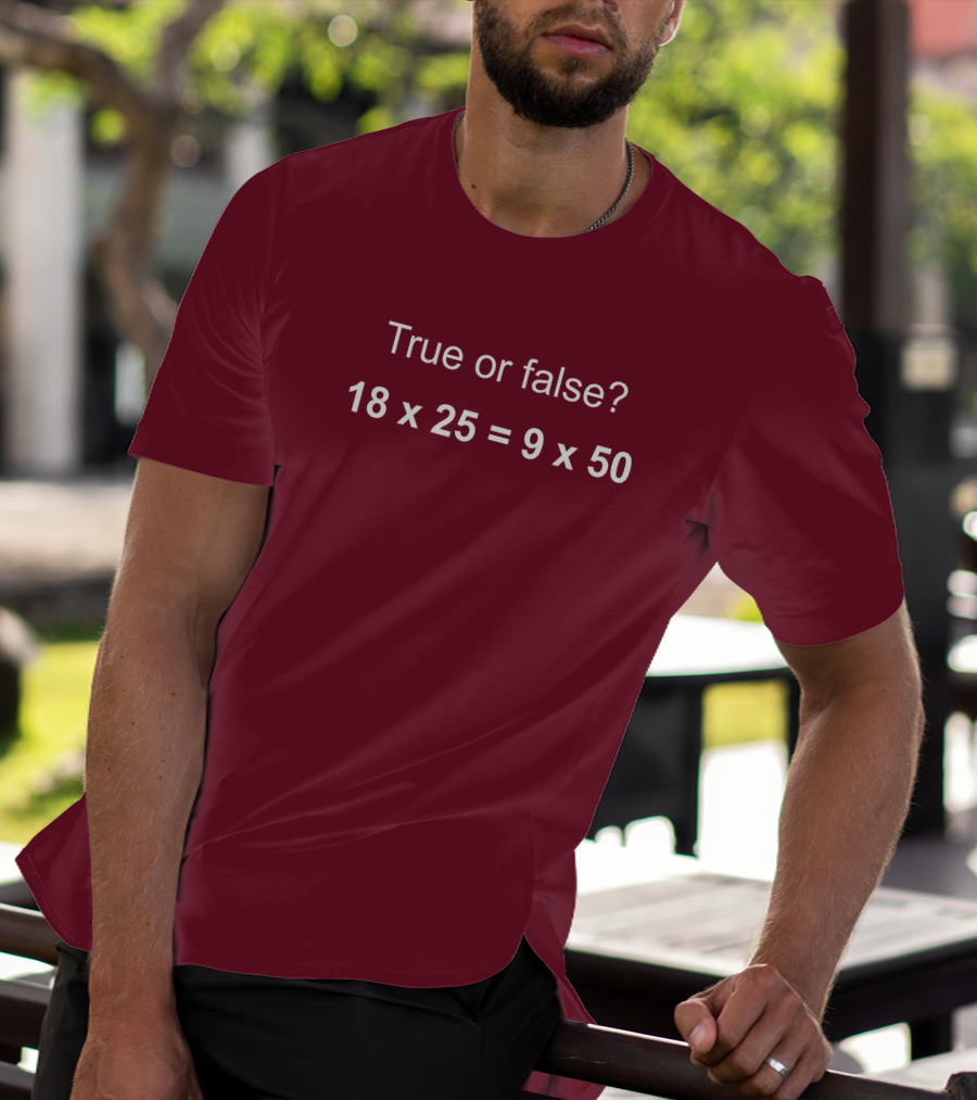 Math Positive Challenge True Or False 18X25=9X50 Rob Baier T-Shirt
