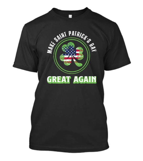 Make Saint Patrick's Day Great Again Irish Clover With American Flag T-Shirt