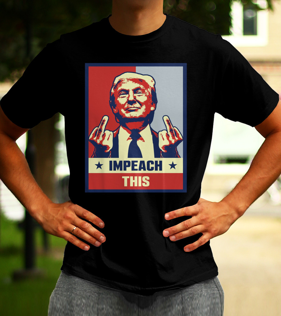 Impeach This T-Shirt