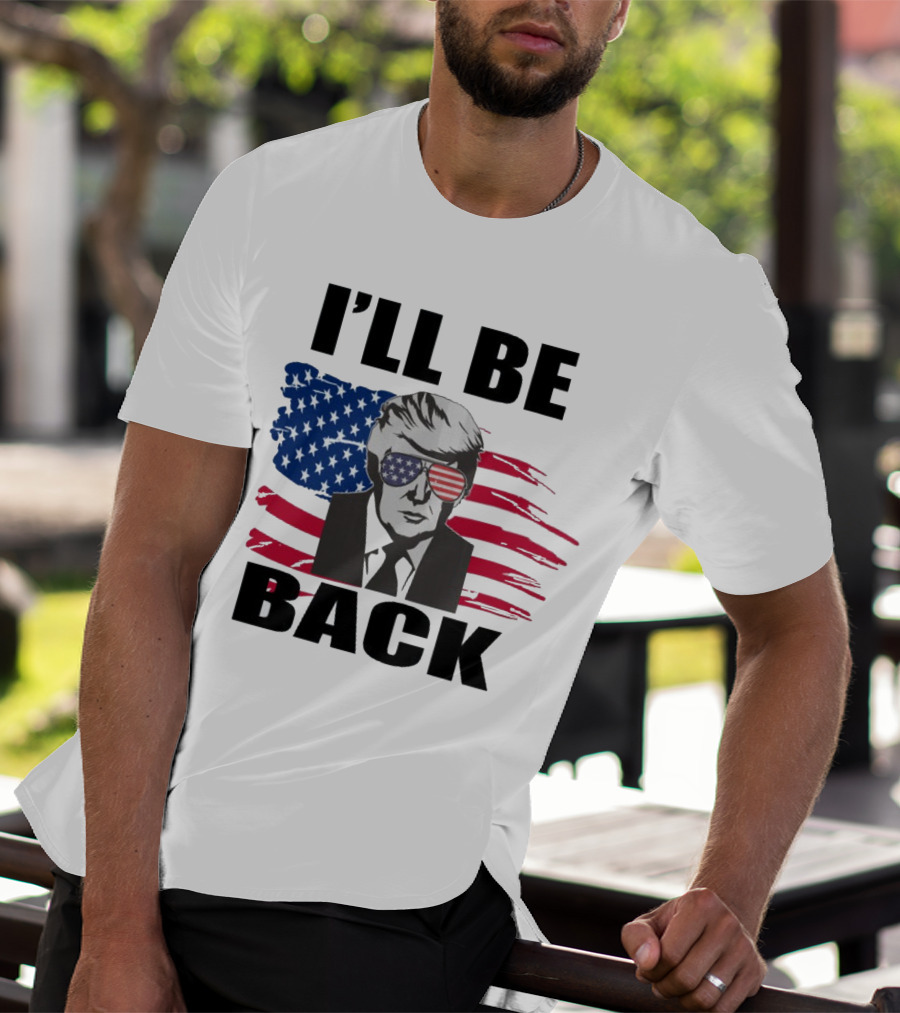 I'll Be Back Patriotic Portrait With American Flag Sunglasses T-Shirt
