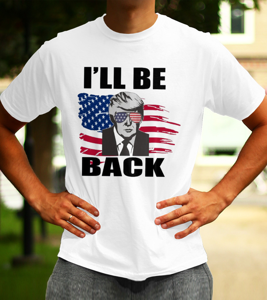 I'll Be Back Patriotic Portrait With American Flag Sunglasses T-Shirt