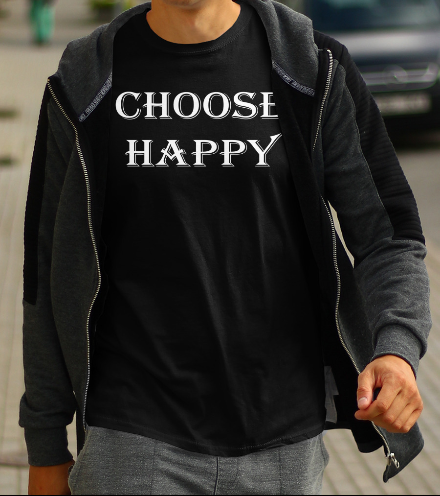 CHOOSE HAPPY T-Shirt