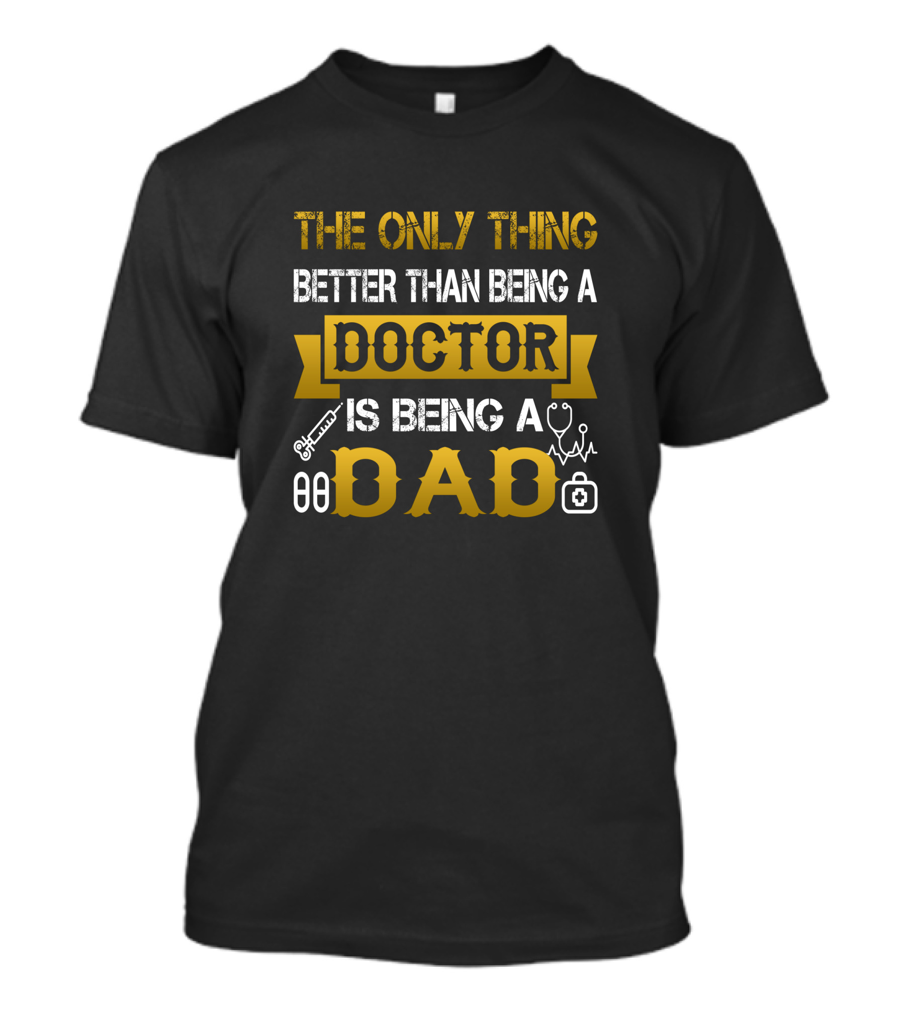 The Only Thing Better Than Being A Doctor Is Being A Dad T-Shirt