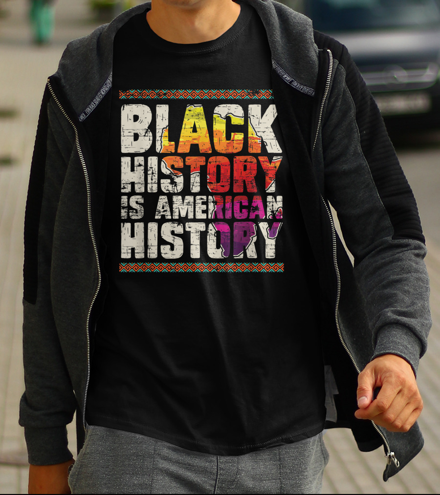 Black History Is American History African Roots Pride Black Americans Black History Month T-Shirt