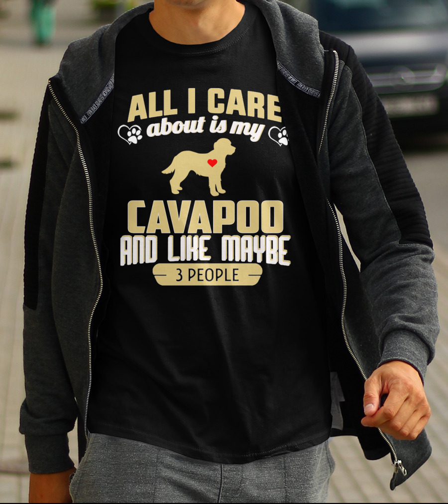 All I Care About Is My Cavapoo And Like Maybe 3 People T-Shirt