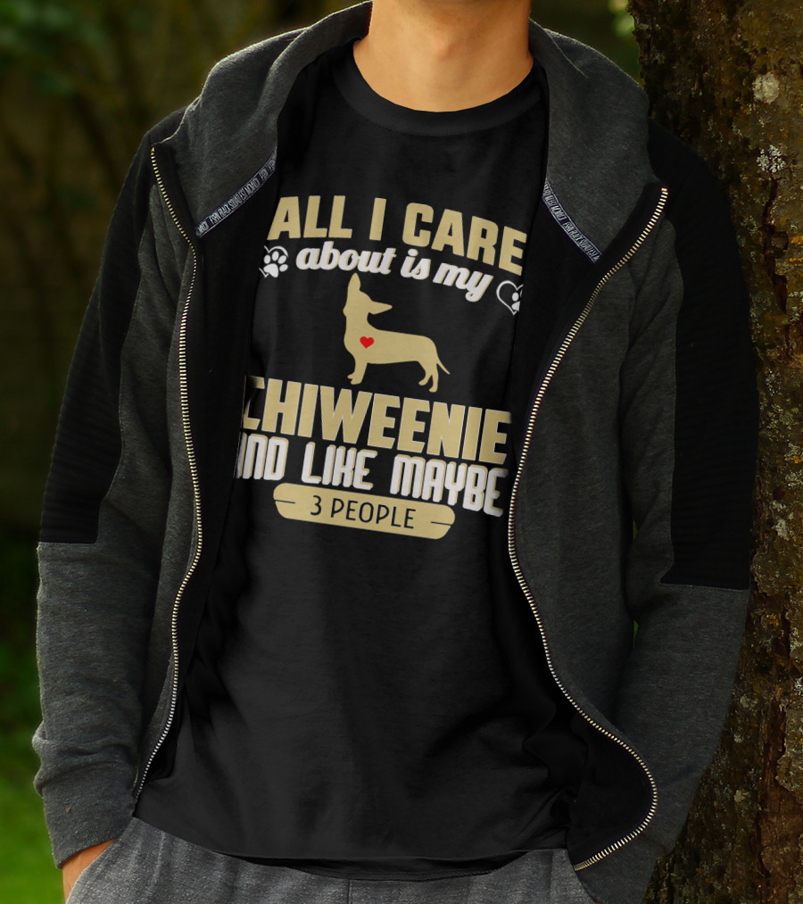 All I Care About Is My Chiweenie And Like Maybe 3 People With Heart And Paw Prints T-Shirt