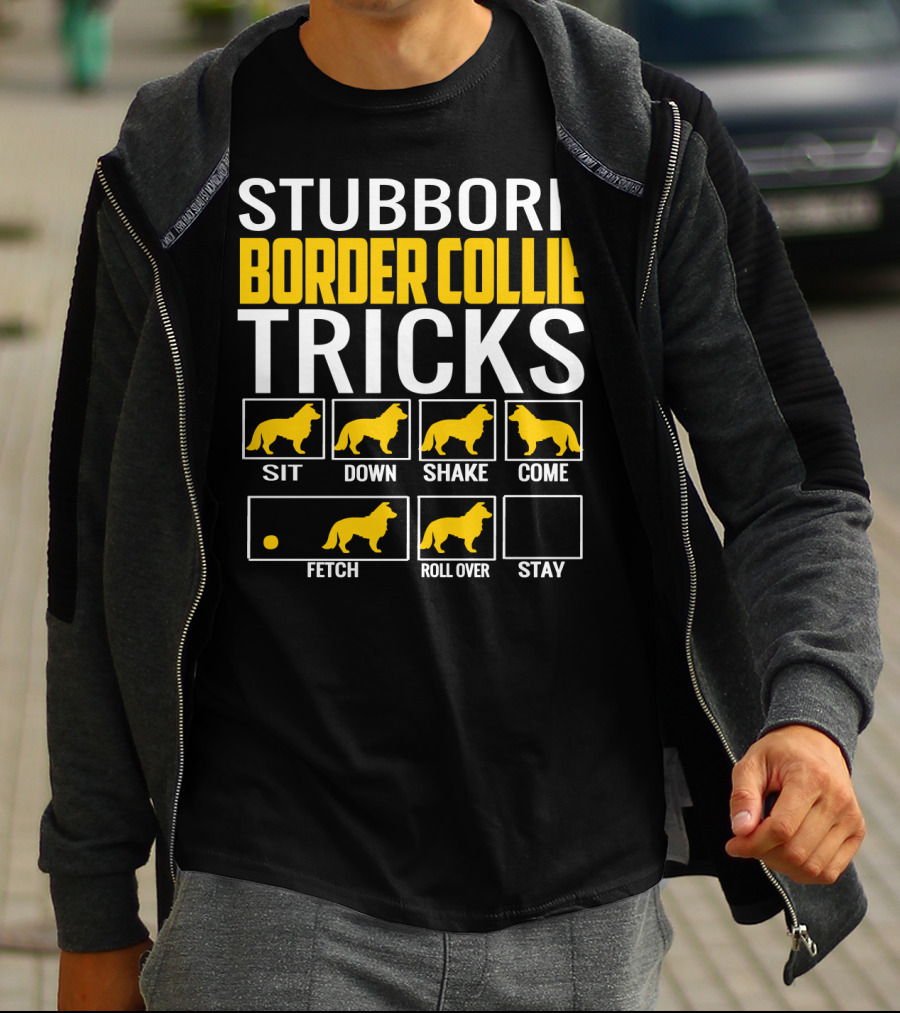 Stubborn Border Collie Tricks Sit Down Shake Come Fetch Roll Over Stay T-Shirt