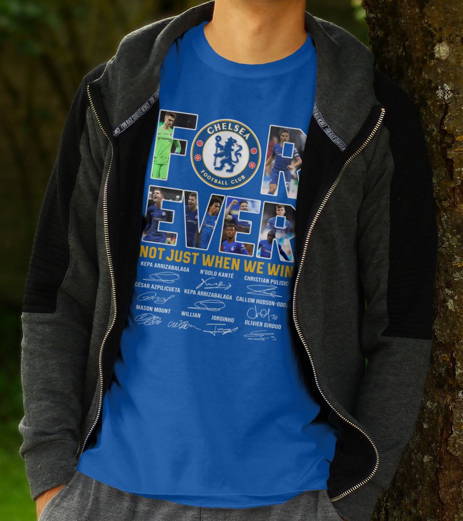 Chelsea Football Club Forever Not Just When We Win T-Shirt