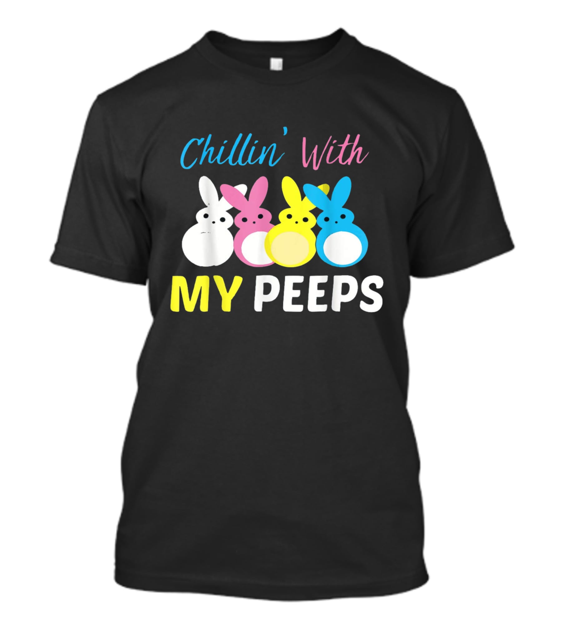 Chillin' With My Peeps Cute Easter Bunny Text And Colorful Bunny Figures T-Shirt