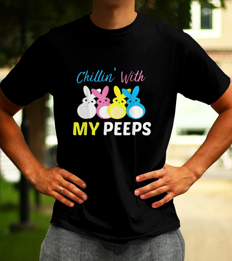 Chillin' With My Peeps Cute Easter Bunny Text And Colorful Bunny Figures T-Shirt