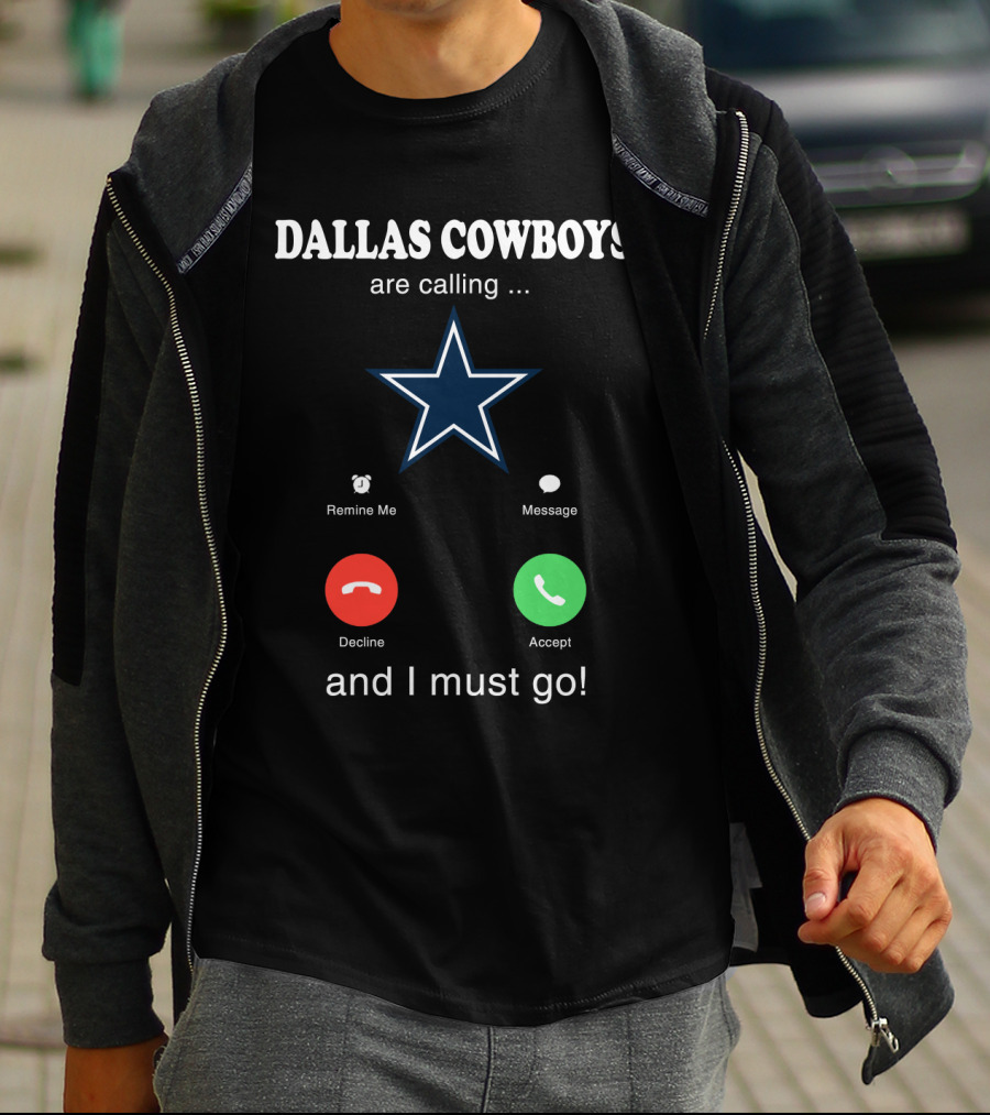 Dallas Cowboys Are Calling And I Must Go Remind Me Message Decline Accept T-Shirt