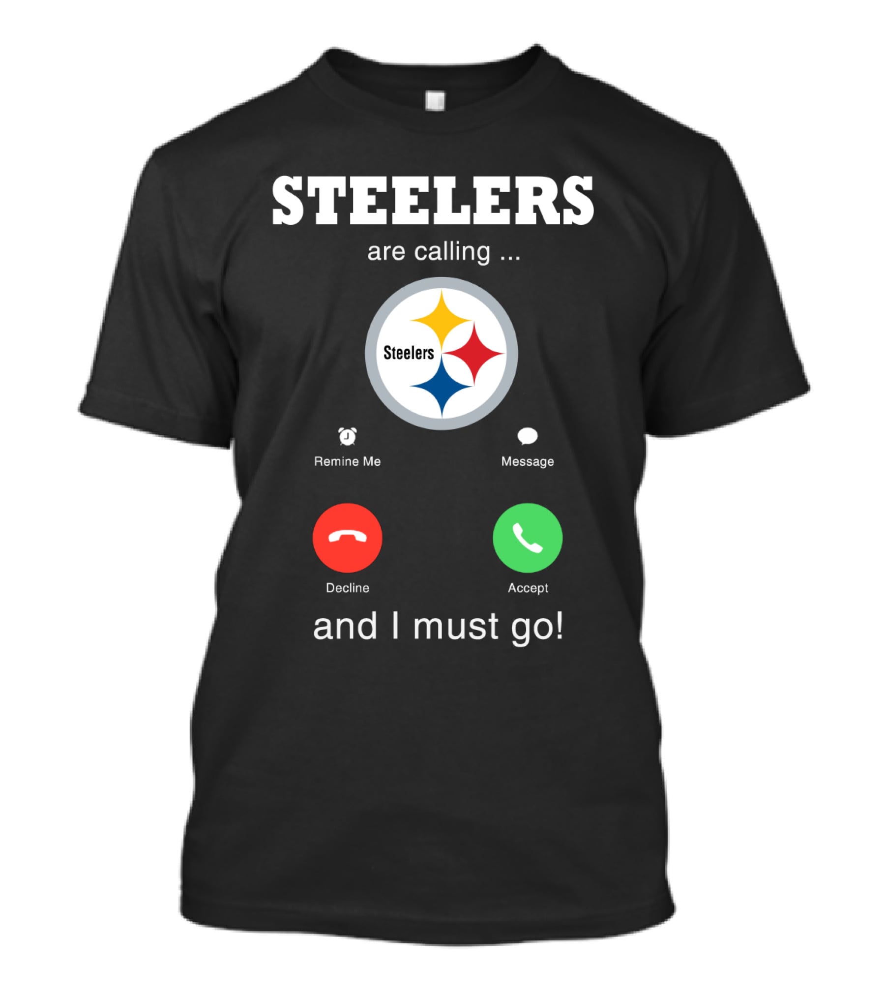 Steelers Are Calling And I Must Go T-Shirt