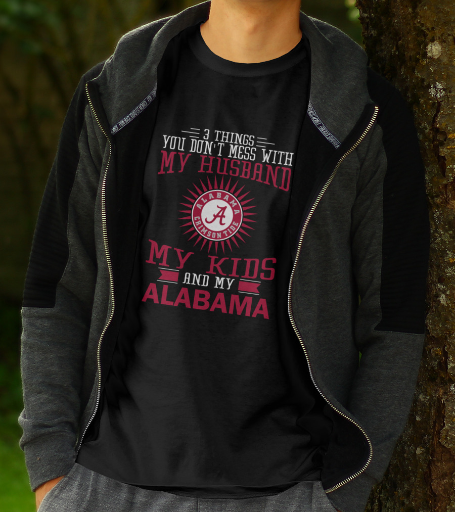 Things You Don't Mess With My Husband Alabama Crimson Tide My Kids And My Alabama T-Shirt
