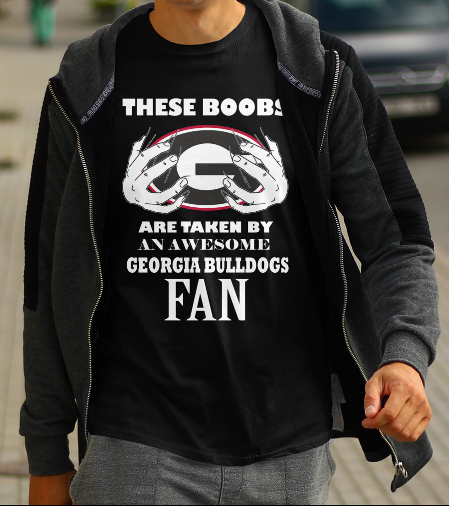 These Boobs Are Taken By An Awesome Georgia Bulldogs Fan T-Shirt