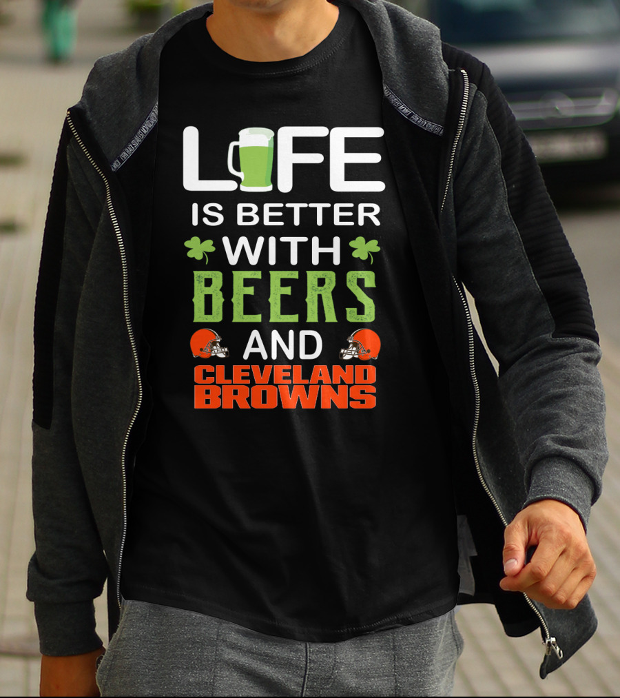 Life Is Better With Beers And Cleveland Browns T-Shirt
