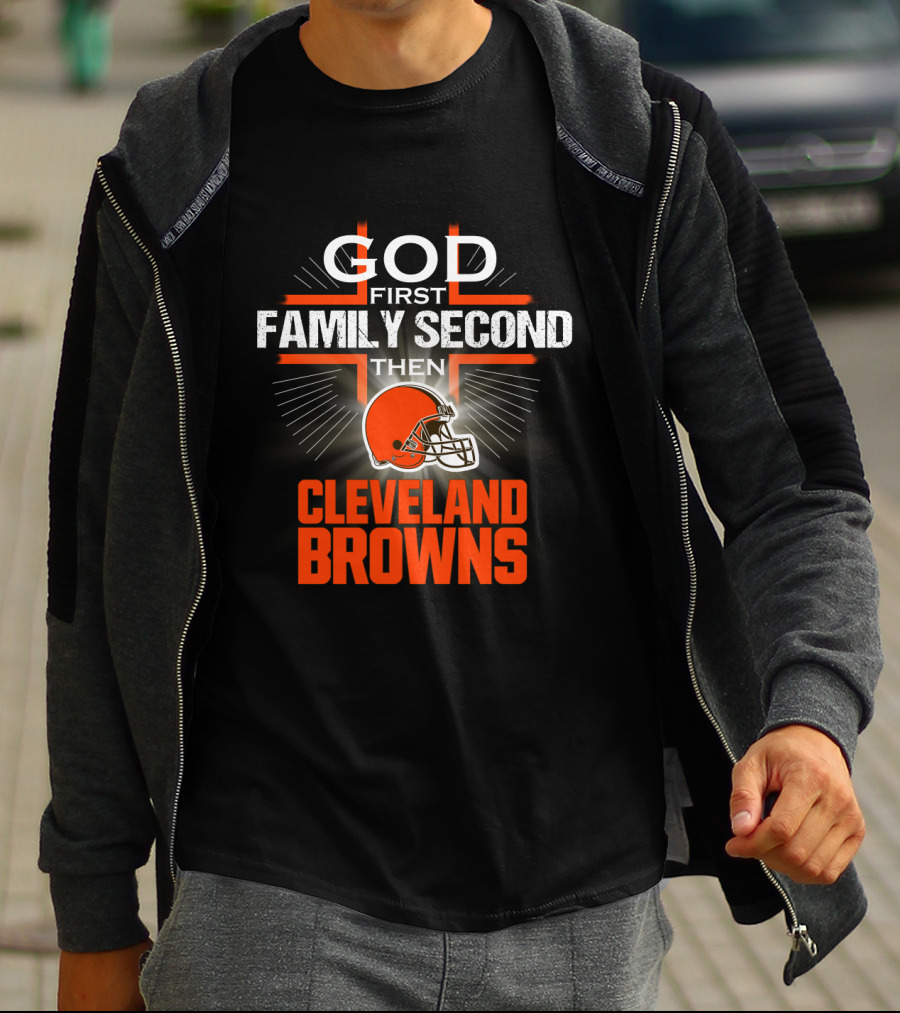 God First Family Second Then Cleveland Browns T-Shirt