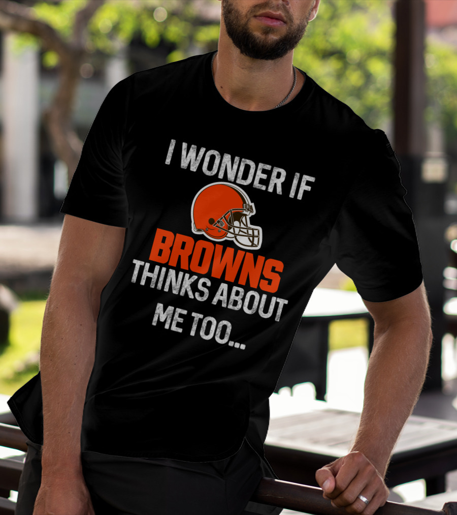 I Wonder If Browns Thinks About Me Too Helmet Cleveland Browns T-Shirt