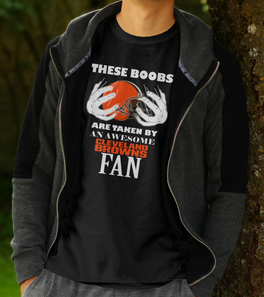 Cleveland Browns Fan These Boobs Are Taken By An Awesome T-Shirt