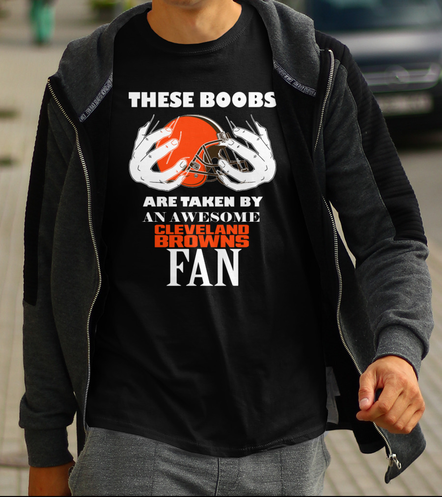 Cleveland Browns Fan These Boobs Are Taken By An Awesome T-Shirt