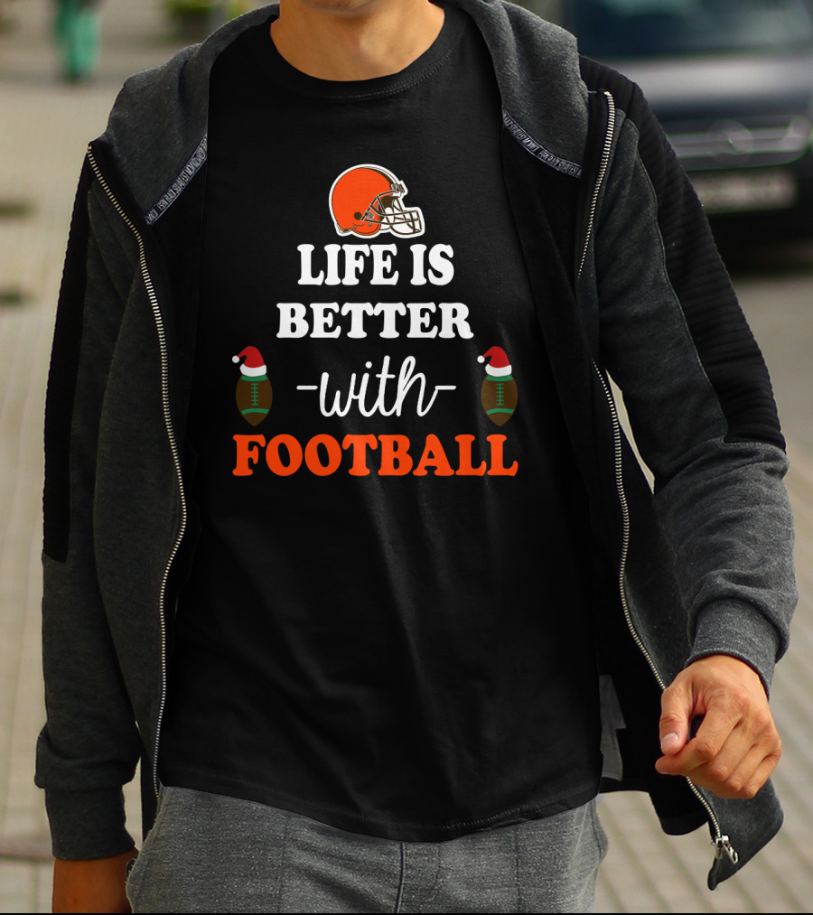 Cleveland Browns Life Is Better With Football T-Shirt