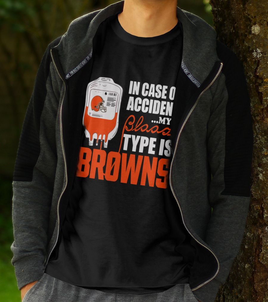 In Case Of Accident My Blood Type Is Browns Cleveland Browns T-Shirt