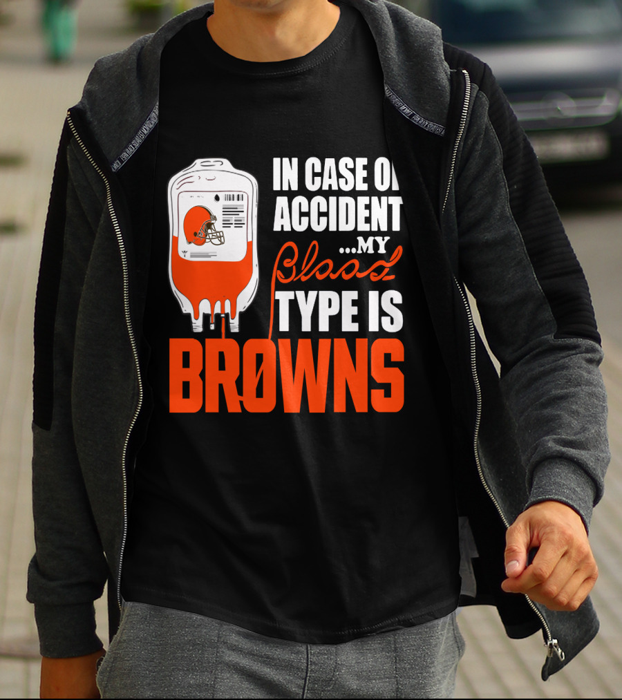 In Case Of Accident My Blood Type Is Browns Cleveland Browns T-Shirt