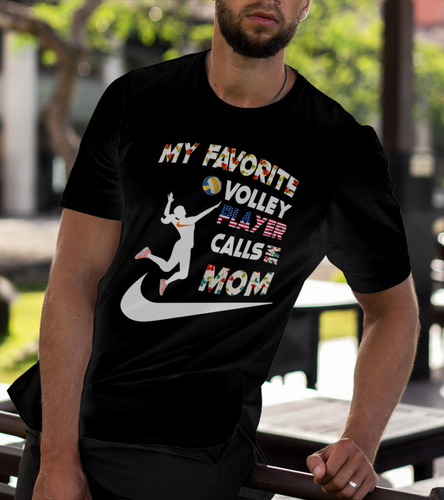 My Favorite Volleyball Player Calls Me Mom T-Shirt