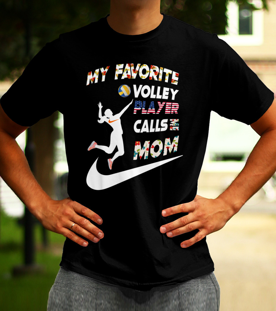 My Favorite Volleyball Player Calls Me Mom T-Shirt
